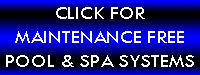MAINTENANCE FREE POOL AND SPA SYSTEMS